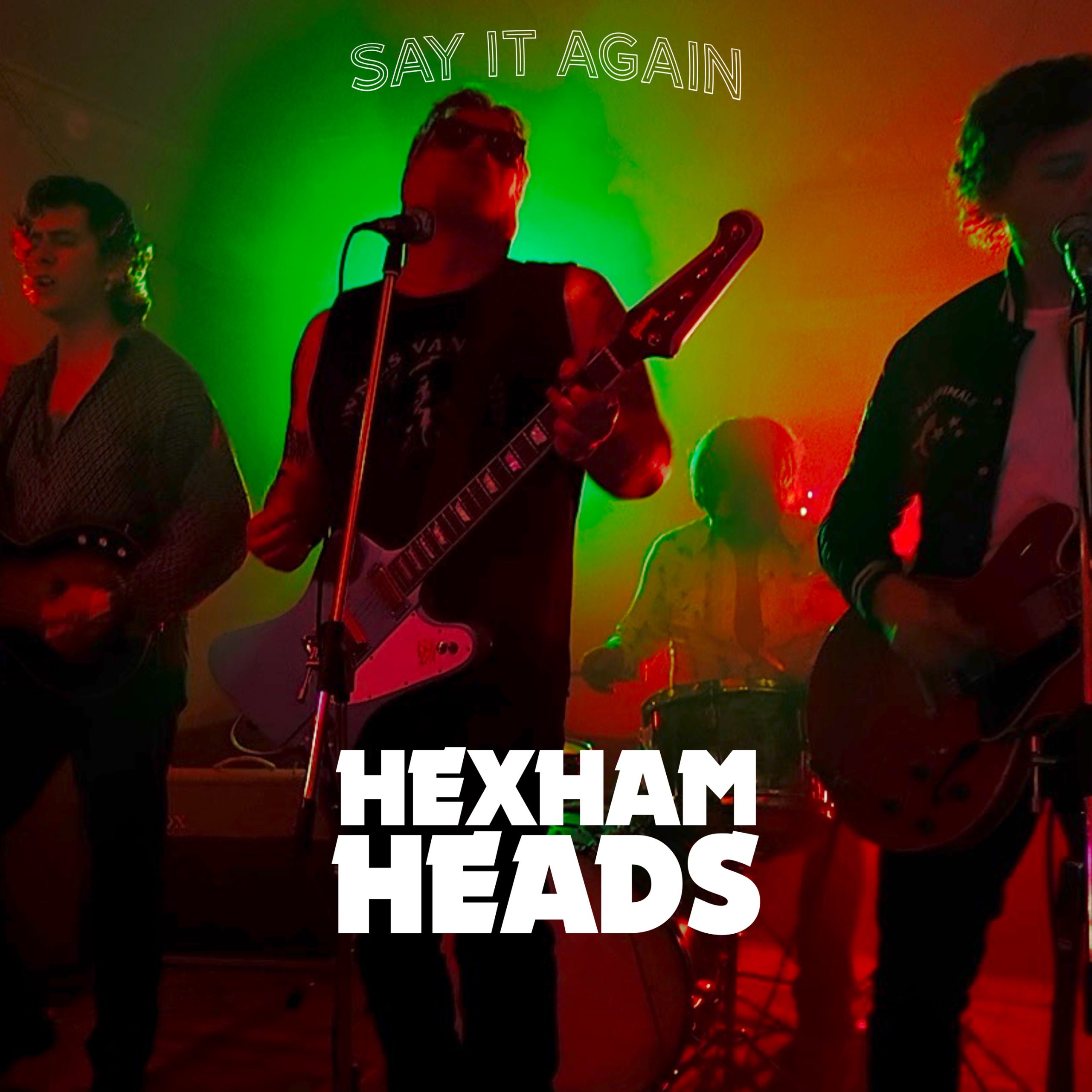 Hexham Heads - Say It Again